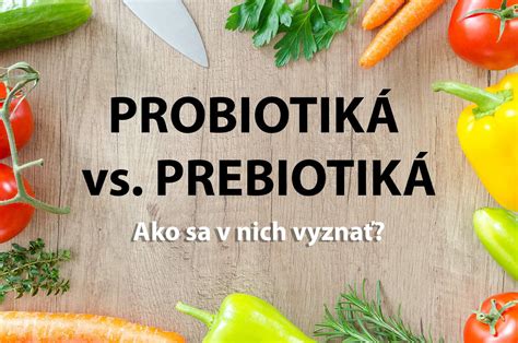 Infografika porovnávajúca probiotiká a prebiotiká