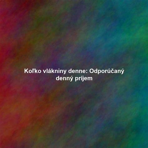 Graf porovnávajúci odporúčaný denný príjem vlákniny a príjem vlákniny pri bezzvyskovej diéte