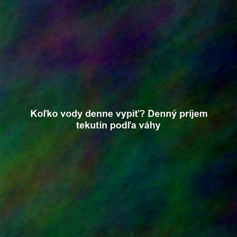 Farebný graf znázorňujúci odporúčaný denný príjem tekutín