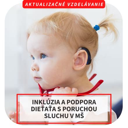 Infografika zobrazujúca vývoj dieťaťa s poruchou sluchu a jeho začlenenie do spoločnosti