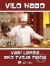 Obálka kuchárskej knihy Vilo Habo varí lepšie ako tvoja mama